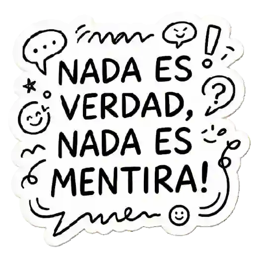 man☺
NADA ES
VERDAD,
NADA ES
MENTIRA!
men☺