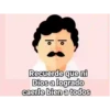 이이 Recuerde que ni Dios a logrado caerle bien a todos