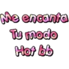 Me encanta
Tu modo
Hot bb