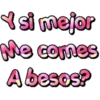 Y si mejor
comes
A besos?
Me