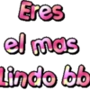 Eres
el mas
Lindo bb