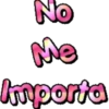 No
Me
Importa