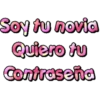 Soy tu novia
Quiero tu
Contraseña