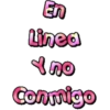En
Linea
Y no
Conmigo