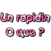 Un rapidin
O que ?