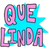 QUE LINDA