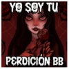 YO SOY TU PERDICIÓN BB