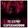 TE ESTØY ESPERANDØØ0