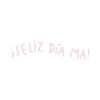 Feliz Día MA! 💖MOV 14
