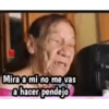 Mira a mi no me vas a hacer pendejo