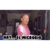 HAY... EL MICROBIO