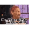 Me voy con mi vida plena que vivi