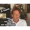 A huevo.. Vale más sola, que acompañada
