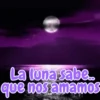 La luna sabe.. que nos amamos