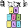 Si nunca lo IN TEN TAS