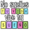 No suenes TU VIDA Vive tu SUEÑO