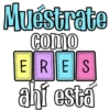 Muestrate Como ERES ahí está