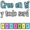 Cree en ti y todo será POSIBLE