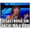 DESASTROSO, SIN GRACIA, MALA VIBR