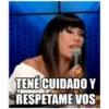 TENÉ CUIDADO Y RESPETAME VOS