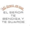 Mi deseo es que EL SEÑOR TE BENDIGA Y TE GUARDE