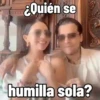 ¿Quién se humilla sola?