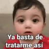 Ya basta de tratarme así