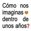 Cómo nos imaginas jojo_stickers dentro de unos años?