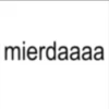 mierdaaaa