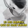 EL DEL BARRIO QUE SE CREE GALÁN