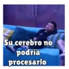 Su cerebro no podría procesarlo