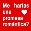 Me harías una promesa romántica?