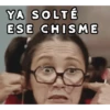 YA SOLTÉ ESE CHISME