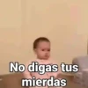 No digas tus mierdas