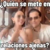 ¿Quién se mete en relaciones ajenas?