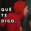 QUÉ TE DIGO...