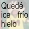Quedé ice frío hielo