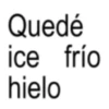 Quedé ice frío hielo