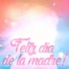 Feliz día de la Madre ⛧1 Movi 8