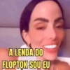 A LENDA DO FLOPTOK SOU EU