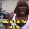 NEM O ALGORITMO ME AMA