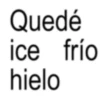 Quedé ice frío hielo