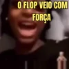 O FLOP VEIO COM FORÇA