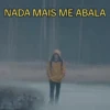 NADA MAIS ME ABALA