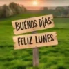 BUENOS DÍAS FELIZ LUNES