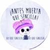 ¡ANTES MUERTA QUE SENCILLA! AY QUE SENCILLA AY QUE SENCILLA