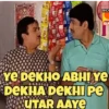 SO SA YE DEKHO ABHI YE DEKHA DEKHI PE UTAR AAYE