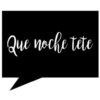 Que noche tete