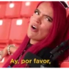 Ay, por favor,