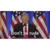 Don't be rude